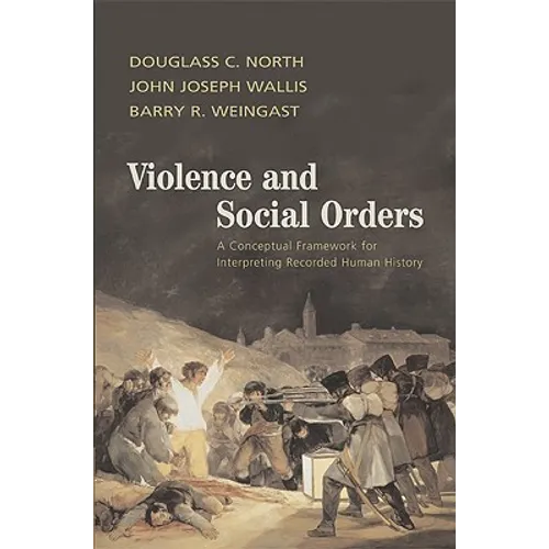 Violence and Social Orders: A Conceptual Framework for Interpreting Recorded Human History - Hardcover