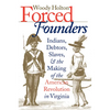 Forced Founders: Indians, Debtors, Slaves & the Making of the American Revolution in Virginia - Paperback