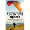 Adventure Sports: An Introduction to Adventure Racing (A Beginner's Guide to Making Money as an Adventure Sports) - Paperback