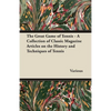 The Great Game of Tennis - A Collection of Classic Magazine Articles on the History and Techniques of Tennis - Paperback