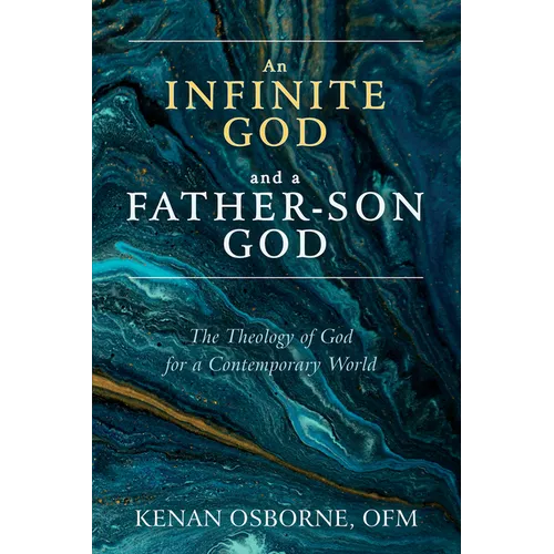 An Infinite God and a Father-Son God: The Theology of God for a Contemporary World - Paperback