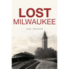 Lost Milwaukee - Paperback