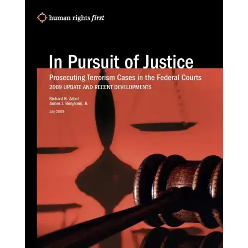 In Pursuit of Justice: Prosecuting Terrorism Cases in the Federal Courts -- 2009 Update and Recent Developments - Paperback