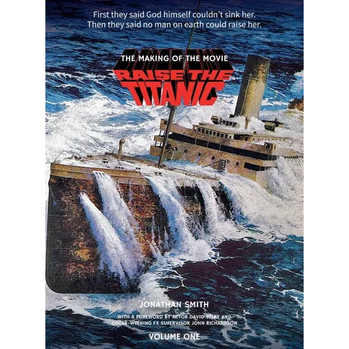 Raise the Titanic - The Making of the Movie Volume 1 (hardback) - Hardcover