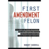 First Amendment Felon: The Story of Frank Wilkinson, His 132,000 Page FBI File and His Epic Fight for Civil Rights and Liberties - Paperback