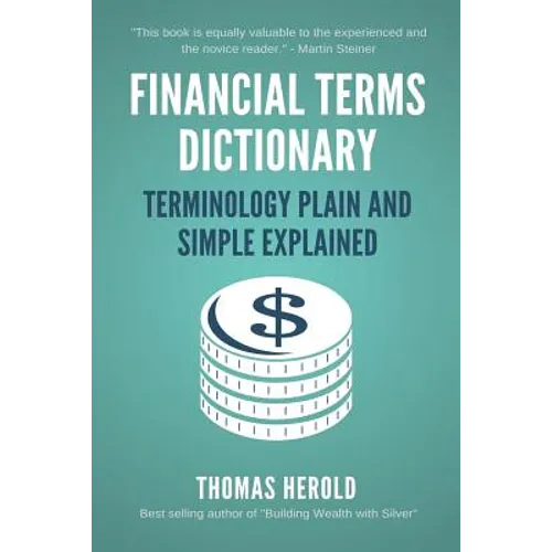 Financial Terms Dictionary - Terminology Plain and Simple Explained - Paperback