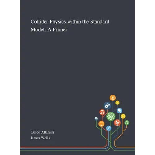 Collider Physics Within the Standard Model: A Primer - Hardcover