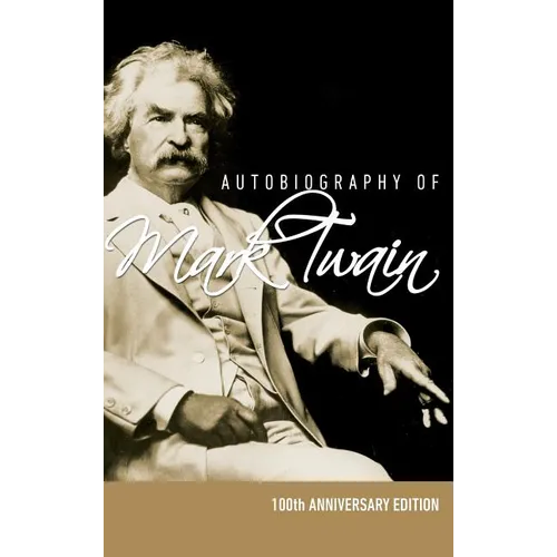 Autobiography of Mark Twain - 100th Anniversary Edition - Hardcover