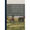Portrait and Biographical Album of Lee County, Iowa - Paperback