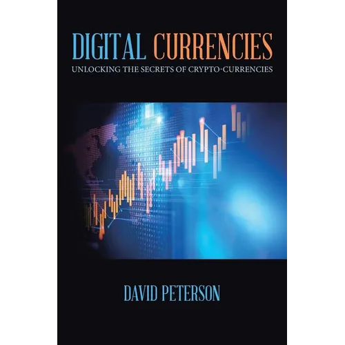 Digital Currencies: Unlocking the Secrets of Crypto-Currencies - Paperback