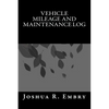 Vehicle Mileage and Maintenance Log - Paperback