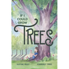 If I Could Grow Trees - Hardcover