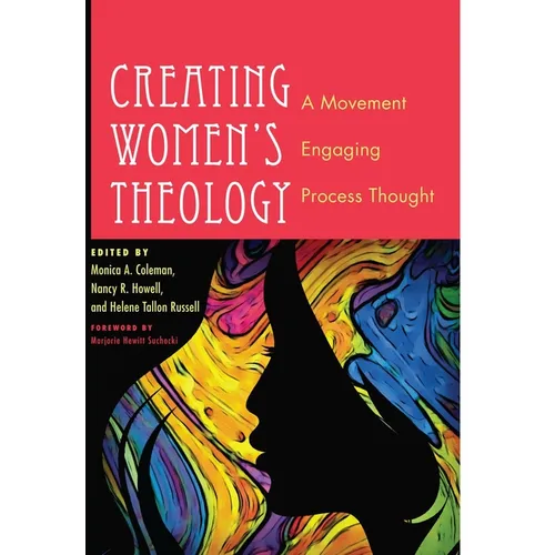 Creating Women's Theology: A Movement Engaging Process Thought - Hardcover