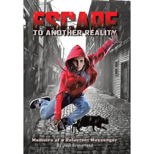 Escape to Another Reality: Memoirs of a Reluctant Messenger - Hardcover