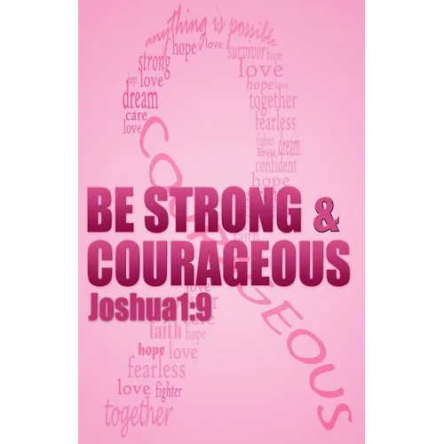 Be strong & courageous: Biblical Affirmations for Breast Cancer Patients and Survivors - Paperback