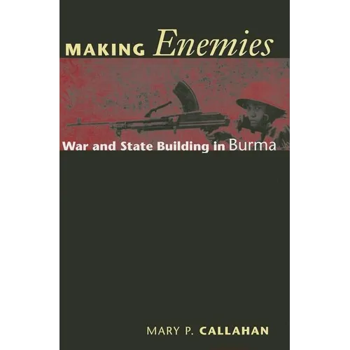 Making Enemies: War and State Building in Burma - Paperback