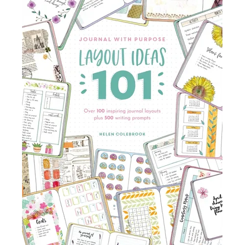Journal with Purpose Layout Ideas 101: Over 100 Inspiring Journal Layouts Plus 500 Writing Prompts - Paperback