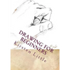Drawing for Beginners: Learn the Basics of Pencil Drawing in No Time - Paperback