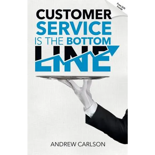 Customer Service is the Bottom Line - Paperback