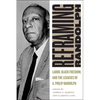 Reframing Randolph: Labor, Black Freedom, and the Legacies of A. Philip Randolph - Hardcover