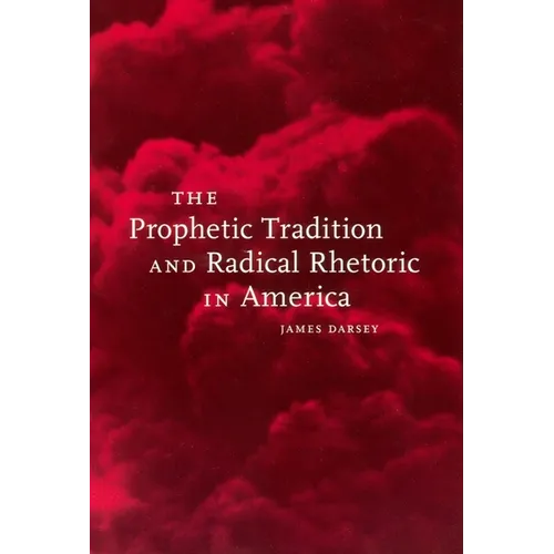 The Prophetic Tradition and Radical Rhetoric in America - Paperback