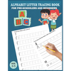 Alphabet Letter Tracing Book: Handwriting Practice Workboook For Preschool, Pre K, Kindergarten And Kids Ages 3-5. ABC First Learn to Write book wit - Paperback