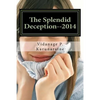 The Splendid Deception--2014: The True Pathetic Crime Story of a Nubile Teenage Damsel in Distress - Paperback