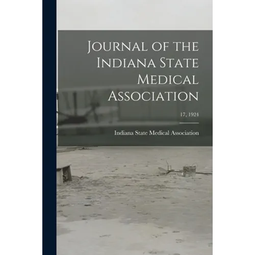 Journal of the Indiana State Medical Association; 17, 1924 - Paperback