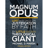 Magnum Opus: Lost Writings On Justification By Faith By Little Known Theological Giant Michael Marsh - Paperback