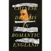 Chinese Dreams in Romantic England: The Life and Times of Thomas Manning - Hardcover