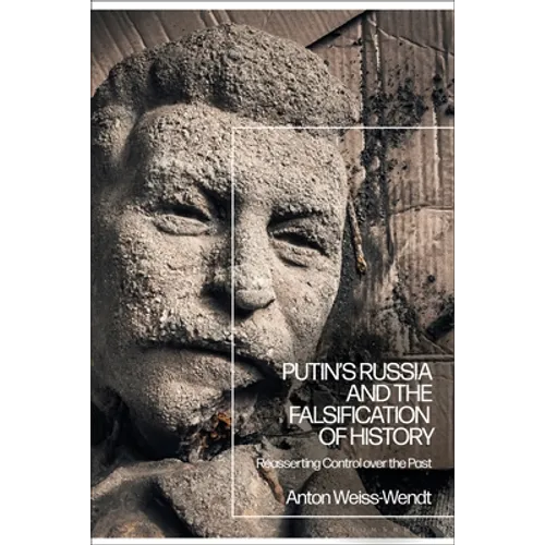Putin's Russia and the Falsification of History: Reasserting Control Over the Past - Paperback