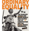 Ordinary Equality: The Fearless Women and Queer People Who Shaped the U.S. Constitution and the Equal Rights Amendment - Hardcover
