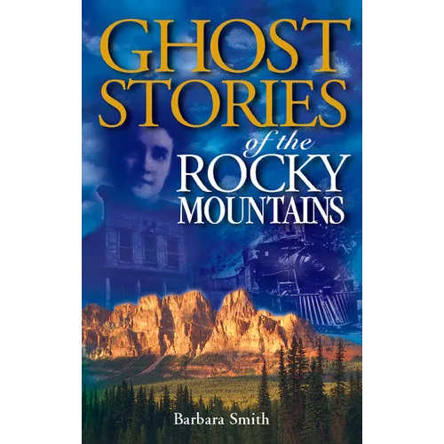 Ghost Stories of the Rocky Mountains: Volume I - Paperback