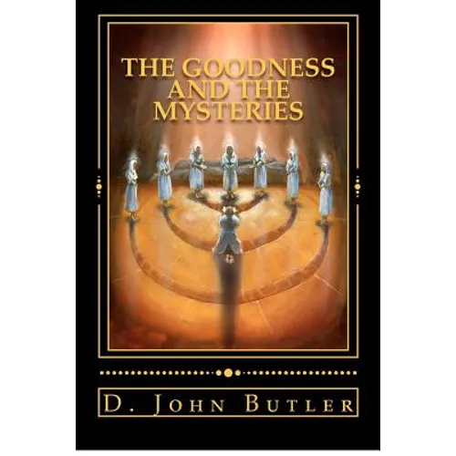 The Goodness and the Mysteries: On the Path of the Book of Mormon's Visionary Men - Paperback