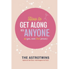 How To Get Along With Anyone: (Yes, Even That Person) - Paperback