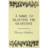 A Guide to Grafting the Grapevine - Paperback