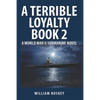 A Terrible Loyalty -- Book 2: A World War II Submarine Novel - Paperback