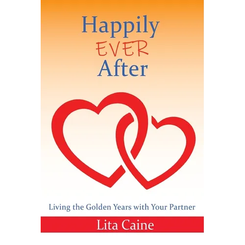 Happily Ever After: Living the Golden Years With Your Partner - Paperback