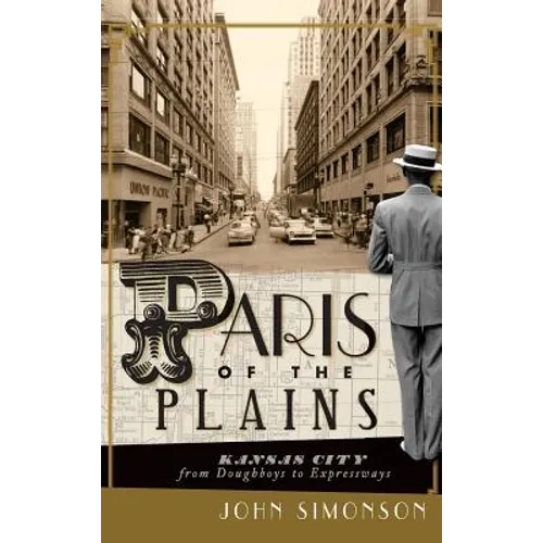Paris of the Plains: Kansas City from Doughboys to Expressways - Hardcover
