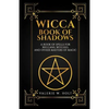 Wicca Book of Shadows: A Book of Spells for Wiccans, Witches, and Other Masters - Paperback