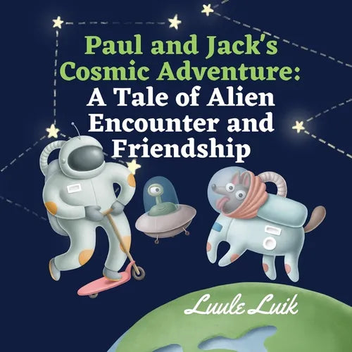 Paul and Jack's Cosmic Adventure: A Tale of Alien Encounter and Friendship - Paperback