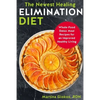 The Newest Healing Elimination Diet: Whole-Food Detox Meal Recipes for an Improved Healthy Living - Paperback