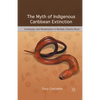 The Myth of Indigenous Caribbean Extinction: Continuity and Reclamation in Borikén (Puerto Rico) - Paperback