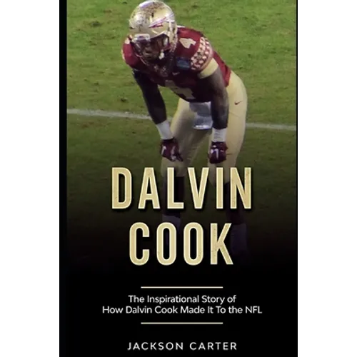 Dalvin Cook: The Inspirational Story of How Dalvin Cook Made It To The NFL - Paperback