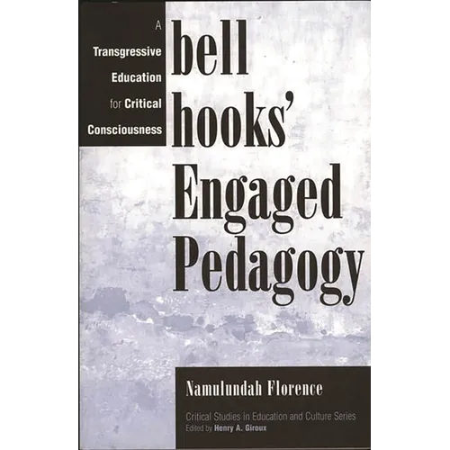 Bell Hooks' Engaged Pedagogy: A Transgressive Education for Critical Consciousness - Paperback