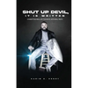 Shut Up Devil, It Is Written: Combatting Real Life Thoughts, with Real Truth - Paperback