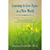 Learning to Live Again in a New World: A Journey from Loss to New Life - Paperback