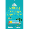 Waiting for a Bright New Future: A heartwarming and uplifting page-turner about second chances - Paperback