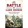 The Battle of Lake George: England's First Triumph in the French and Indian War - Hardcover