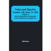 Notes and Queries, Number 138, June 19, 1852; A Medium of Inter-communication for Literary Men, Artists, Antiquaries, Genealogists, etc. - Paperback